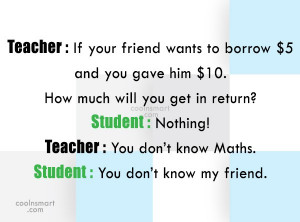 Funny Quote: Teacher : If your friend wants to...