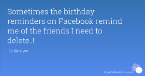 ... reminders on Facebook remind me of the friends I need to delete