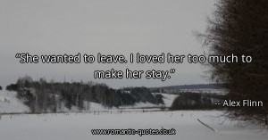 ... -to-leave-i-loved-her-too-much-to-make-her-stay_600x315_21162.jpg