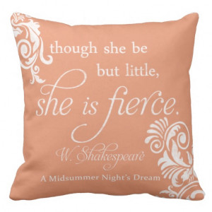 Shakespeare Quote: Little But Fierce Pillow from Zazzle.com