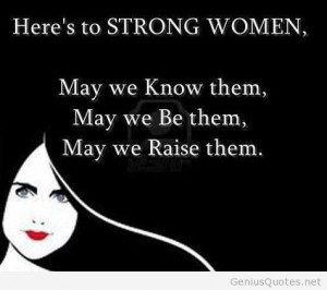 Strong women quote, for a strong woman!