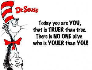 ... no one better at being you than you. As the famous quote from Dr