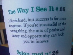 The way I see it #26: Failure's hard, but success is far more ...