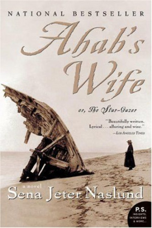 Ahab's Wife: Or, The Star-gazer: A Novel (P.S.) by Sena Jeter Naslund ...