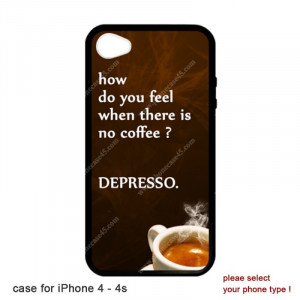 Coffee funny quotes depresso phone case fo iPhone 4 5 6