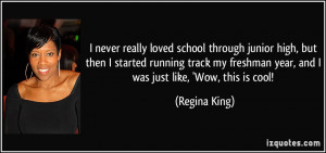 ... freshman year, and I was just like, 'Wow, this is cool! - Regina King