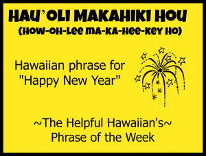 ... Hawaiian Phrases Happy New Year. View Original . [Updated on 11/3/2014