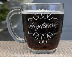 Quote Mug - (ONE) Don't Quit Yo ur Daydream Coffee Mug - Engraved ...