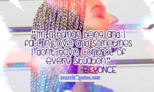 Beyonce Quotes About Haters I m a human being and I fall