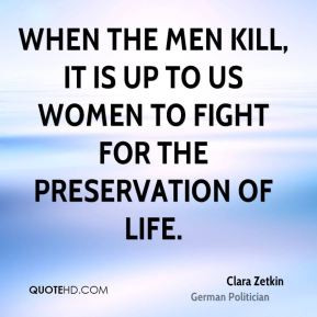 Clara Zetkin - When the men kill, it is up to us women to fight for ...