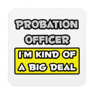 Probation Officer .. I'm Kind of a Big Deal Coaster