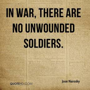 jose-narosky-quote-in-war-there-are-no-unwounded-soldiers.jpg