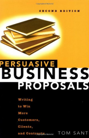 Persuasive Business Proposals: Writing to Win More Customers, Clients ...