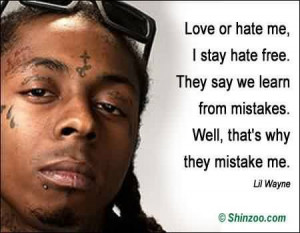 Popular Celebrity Quote By Lil Wayne~ Love or what me. I stay hate ...