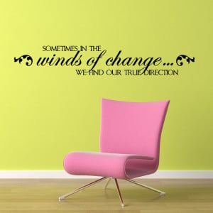 ... The Winds of Change we Find Our True Direction Quote Decal Transfers