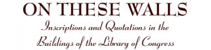 ... Inscriptions and Quotations in theBuildings of the Library of Congress