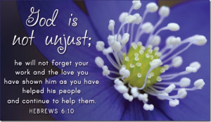 God is not unjust: He will not forget your work and the love you have ...