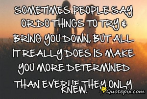 trying to bring you down they try to bring you down to