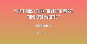 quote-Rutger-Hauer-i-hate-guns-i-think-theyre-the-226140_1.png