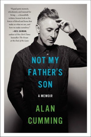 Alan Cumming's New Memoir, Not My Father's Son , to Be Released This ...