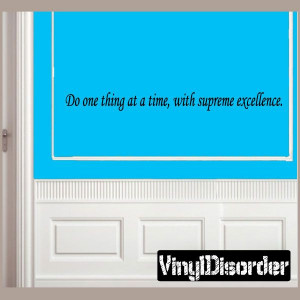 ... one thing at a time, with supreme excellence. Wall Quote Mural Decal