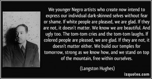 artists who create now intend to express our individual dark-skinned ...