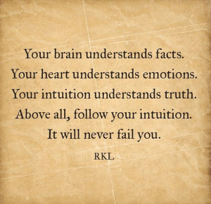 Words of wisdom. Follow your intuition