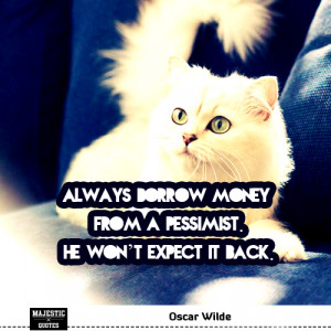 quotes and sayings with pictures - Oscar Wilde - Always borrow money ...