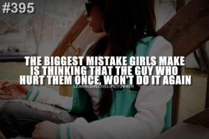 The biggest mistake girls make is thinking that the guy who hurt them ...