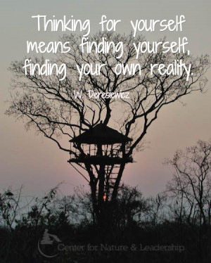Thinking for yourself means finding yourself, your own reality.