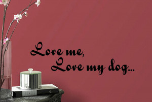 Love-Me-Love-My-Dog-Wall-Art-Sticker-Decal-Mural-Vinyl-Decor-Quote ...
