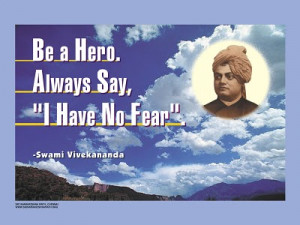 Be A Hero. Always Say, ‘I Have No Fear’ ”- Swami Vivekananda ...