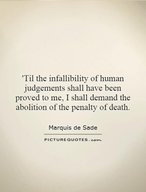 Til the infallibility of human judgements shall have been proved to ...