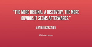The more original a discovery, the more obvious it seems afterwards ...