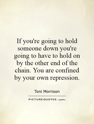 If you're going to hold someone down you're going to have to hold on ...