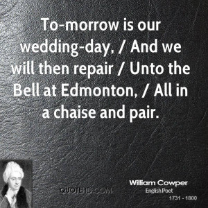 To-morrow is our wedding-day, / And we will then repair / Unto the ...