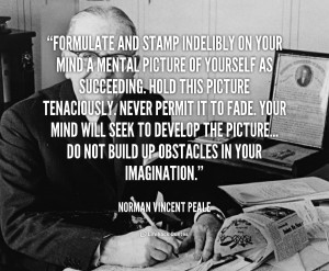 quote Norman Vincent Peale formulate and stamp indelibly on your mind