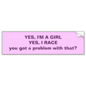 Dirt Track Racing Sayings For Girls Yes i'm a girl yes i race.