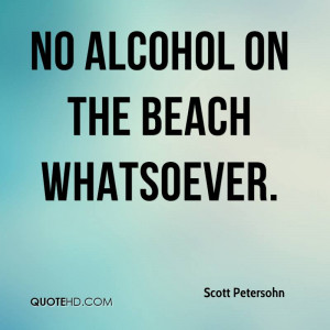 No alcohol on the beach whatsoever.