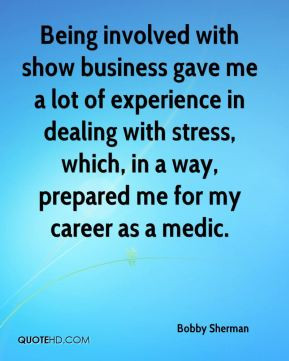 Bobby Sherman - Being involved with show business gave me a lot of ...