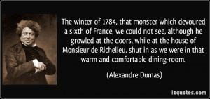 The winter of 1784, that monster which devoured a sixth of France, we ...
