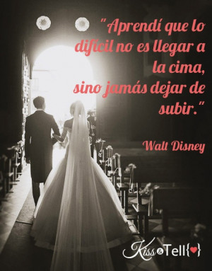 Walt Disney, cima, superación, amor, Kiss, quotes, wedding, Boda