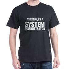 Trust Me, I'm A System Administrator T-Shirt for