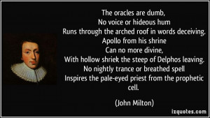... Inspires the pale-eyed priest from the prophetic cell. - John Milton
