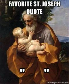 St. Joseph meme: This is really true, we don't surely know about what ...