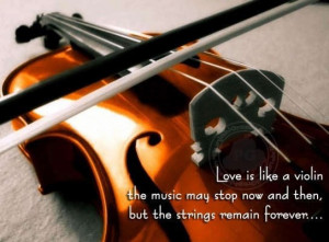 Love Quotes: Love is like a violin
