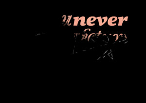 Quotes Picture: you never know what you had until it's gone