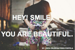 girl, hey!, photography, quotes, smile, smile your beautiful, you are ...