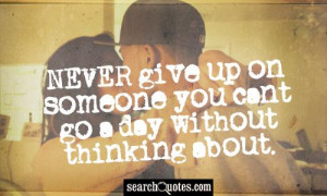 Never Give Up On Someone You Love Quotes