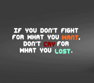 Fight for what you want!